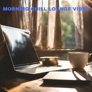  VA - Morning Chill Lounge Vibes