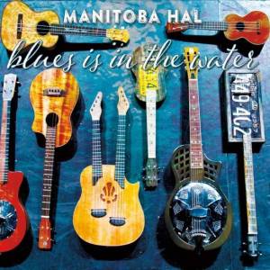 Manitoba Hal - Blues Is in the Water