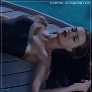  VA - The Perfect Chillout & Lounge Music Playlist