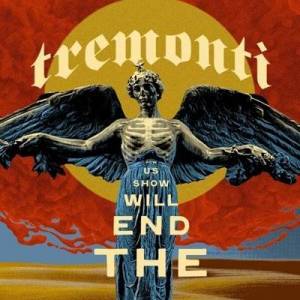  Tremonti - The End Will Show Us How