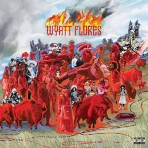  Wyatt Flores - Welcome To The Plains