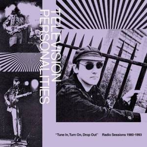  Television Personalities - Tune In Turn On Drop Out - Radio Sessions 1980-1993
