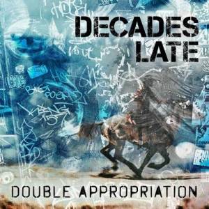  Decades Late - Double Appropriation