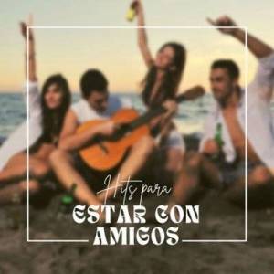  VA - Hits Para Estar Con Amigos