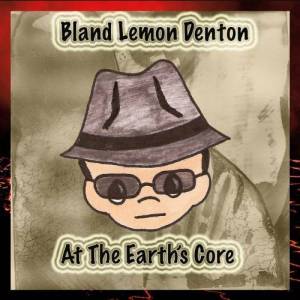  Bland Lemon Denton - At The Earth's Core
