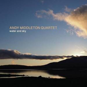  Andy Middleton Quartet - Water and Sky