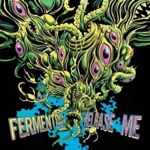  Fermentor - Release Me
