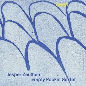  Jesper Zeuthen Empty Pocket Sextet - GNIST
