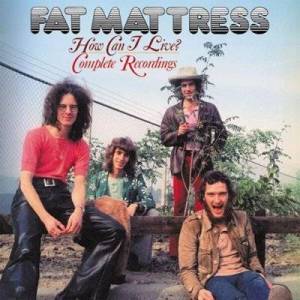  Fat Mattress - How Can I Live? Complete Recordings