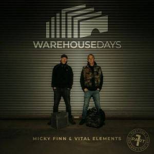  Micky Finn & Vital Elements - Warehouse Days Part One