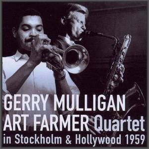  Gerry Mulligan/Art Farmer Quartet - In Stockholm & Hollywood
