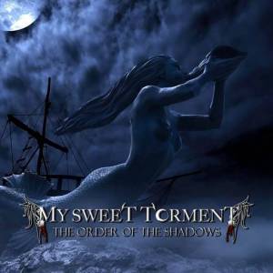  My Sweet Torment - The Order Of The Shadows