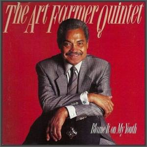  The Art Farmer Quintet - Blame It On My Youth