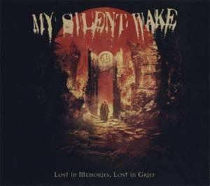  My Silent Wake - Lost In Memories, Lost In Grief