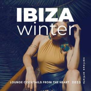  VA - Ibiza Winter 2025 [Lounge Cocktails From The Heart]