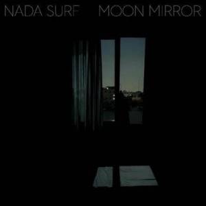  Nada Surf - Moon Mirror