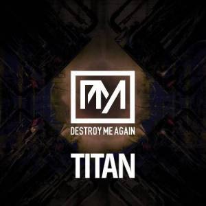  Destroy Me Again - Titan