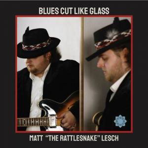  Matt "The Rattlesnake" Lesch - Blues Cut Like Glass