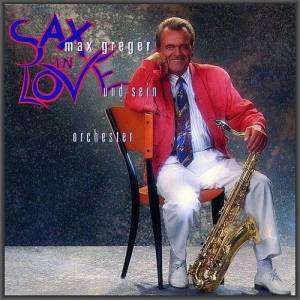  Max Greger und sein Orchester - Sax In Love
