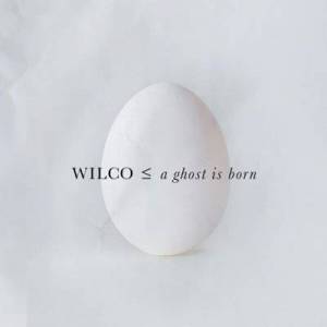  Wilco - A Ghost Is Born  [Expanded Edition]