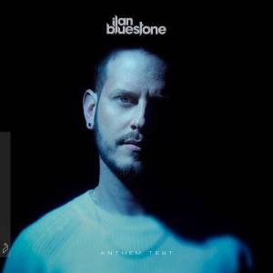  Ilan Bluestone - Anthem Test