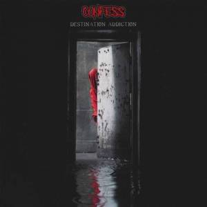  Confess - Destination Addiction