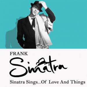  Frank Sinatra - Sinatra Sings...Of Love And Things