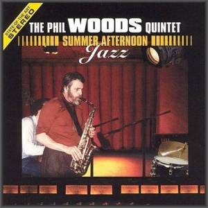  The Phil Woods Quintet - Summer Afternoon Jazz