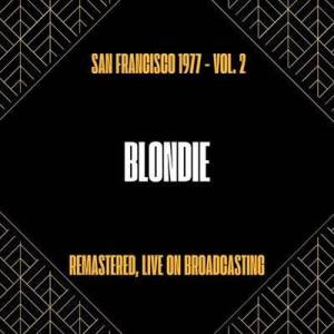  Blondie - San Francisco 1977 - Vol. 2 [Remastered, Live on Broadcasting]