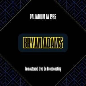  Bryan Adams - Palladium La 1985 [Remastered, Live On Broadcasting]