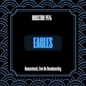  Eagles - Houston 1976 [Remastered, Live On Broadcasting]