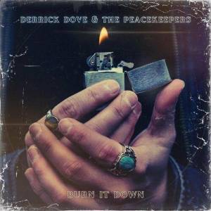  Derrick Dove & the Peacekeepers - Burn It Down