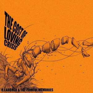  R.J. Archer & The Painful Memories - The Cost of Loving Crisis