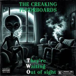  The Creaking Floorboards - They're Waiting out of Sight