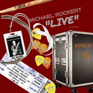  Michael Rockert -  "Live"....In My Head