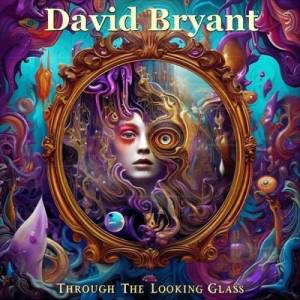  David Bryant - Through the Looking Glass