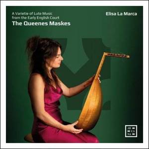  Elisa La Marca - The Queenes Maskes. A Varietie of Lute Music from the Early English Court