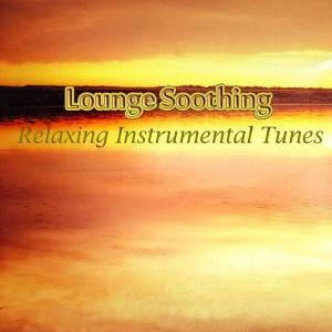 VA - Lounge Soothing: Relaxing Instrumental Tunes