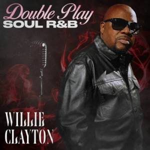  Willie Clayton - Double Play Soul & R&B