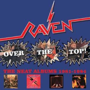  Raven - Over The Top! (The Neat Albums 1981-1984)