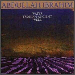  Abdullah Ibrahim - Water From An Ancient Well