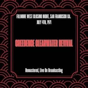  Creedence Clearwater Revival - Fillmore West Closing Night, San Francisco Ca. July 4th, 1971 [Remastered, Live On Broadcasting]