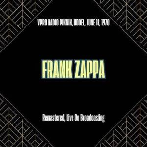  Frank Zappa - VPRO Radio Piknik Uddel June 18 1970 [Remastered Live On Broadcasting]