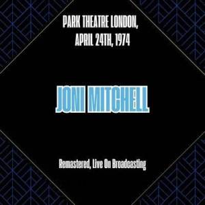  Joni Mitchell - Park Theatre London, April 24th, 1974 [Remastered, Live On Broadcasting]