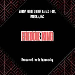  Freddie King - January Sound Studios Dallas, Texas, March 31, 1975 [Remastered, Live On Broadcasting]