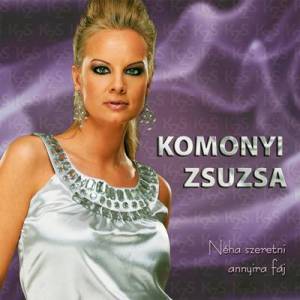  Komonyi Zsuzsi - Neha Szeretni Annyira Faj