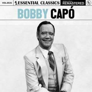 Bobby Capo - Essential Classics, Vol. 535: Bobby Cap [Remastered]