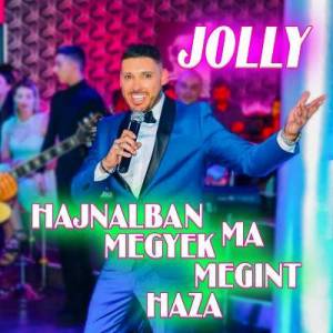  Jolly - Hajnalban megyek ma megint haza