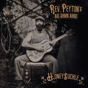  The Reverend Peyton's Big Damn Band - Honeysuckle