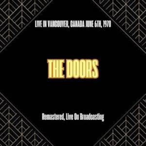  The Doors - Live in Vancouver, Canada June 6th, 1970 [Remastered, Live On Broadcasting]